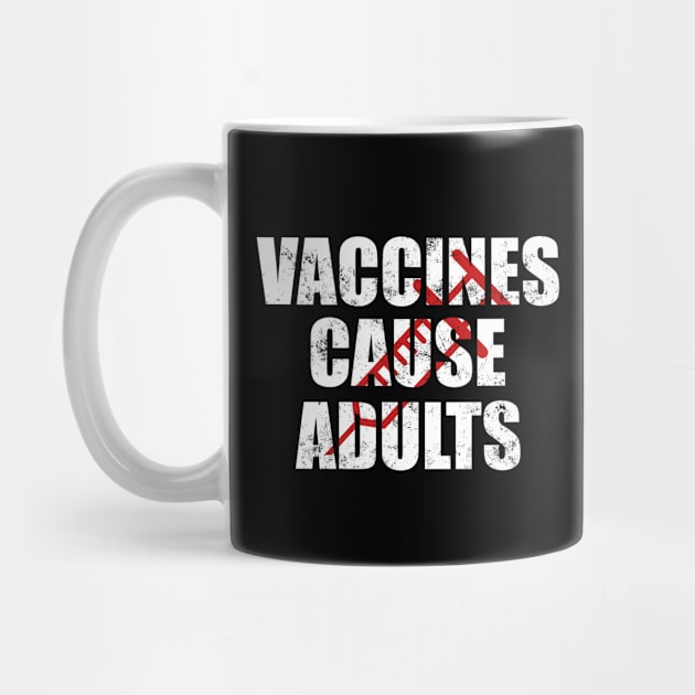 Vaccines Cause Adults T-Shirt - Pro Vaccination Tee for Men Women Kids by Ilyashop